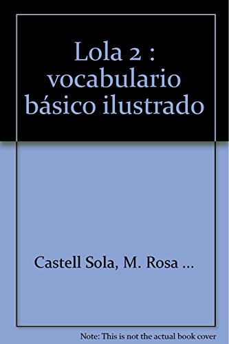 Lola 2 : vocabulario básico ilustrado [Paperback] by Castell Sola, M. Rosa .