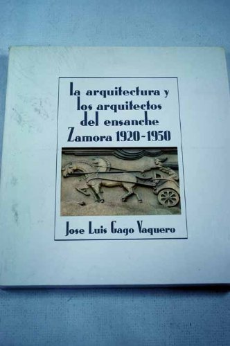 Imagen de archivo de La arquitectura y los arquitectos del ensanche: Zamora, 1920-1930 (Spanish Edition) a la venta por Iridium_Books