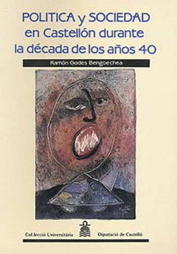 Imagen de archivo de POLITICA Y SOCIEDAD EN CASTELLON DURANTE LA DECADA DE LOS AOS 40 - firmado por autor a la venta por Libros de papel