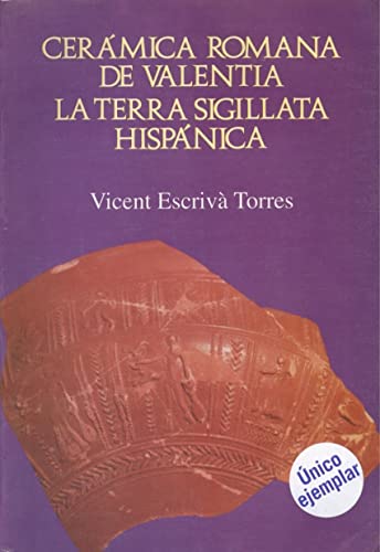 Imagen de archivo de La cera?mica romana de Valentia: La terra sigillata hispa?nica (Serie arqueolo?gica municipal) (Spanish Edition) a la venta por Iridium_Books