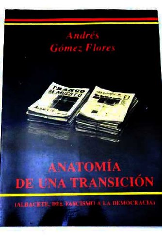 Stock image for Anatomi?a de una transicio?n: Albacete, del fascismo a la democracia (Spanish Edition) for sale by Iridium_Books