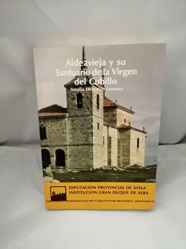 Imagen de archivo de Aldeavieja y su Santuario de la Virgen del Cubillo (Monografi?as de arte y arquitectura abulenses) (Spanish Edition) a la venta por Iridium_Books