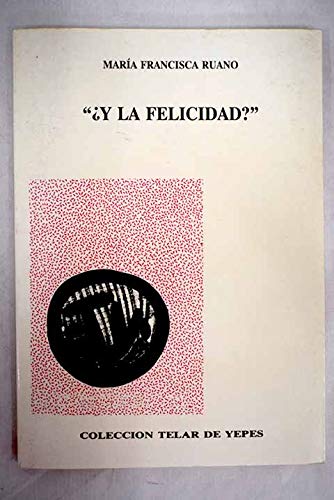 Y la felicidad? (Spanish Edition) (9788486930530) by Ruano FernÃ¡ndez-Hontoria, MarÃ­a Francisca