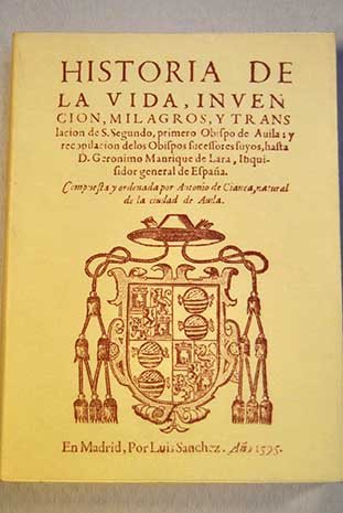 9788486930714: Historia, invencin, milagros y..S.Segundo, primer Obispo de Avila