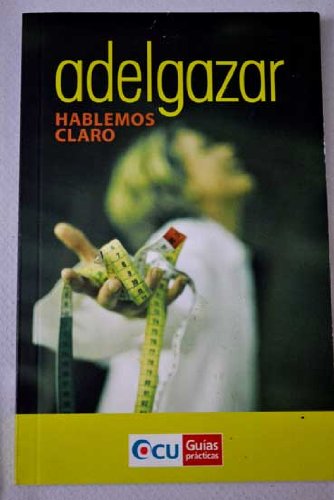 Stock image for Adelgazar : hablemos claro Test-Achats/Ocu Ediciones. Departamento de Alimentacin for sale by VANLIBER