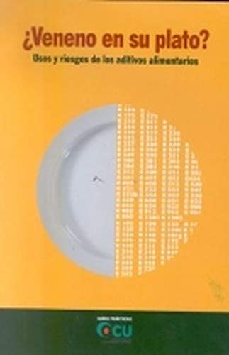 Imagen de archivo de Veneno en su plato? usos y riesgos de los aditivos alimentarios a la venta por Librería Pérez Galdós