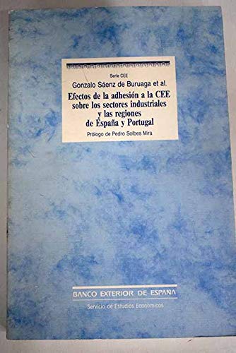 Imagen de archivo de Efectos de la adhesio?n a la CEE sobre los sectores industriales y las regiones de Espan~a y Portugal (Serie CEE) (Spanish Edition) a la venta por Phatpocket Limited