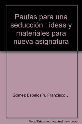 Imagen de archivo de PAUTAS PARA UNA SEDUCCIN IDEAS Y MATERIALES PARA NUEVA ASIGNATURA a la venta por Zilis Select Books