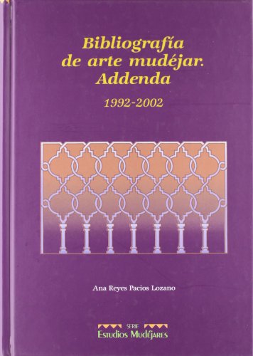 Beispielbild fr BIBLIOGRAFIA DE ARTE MUDEJAR. ADDENDA, 1992-2002 zum Verkauf von Prtico [Portico]