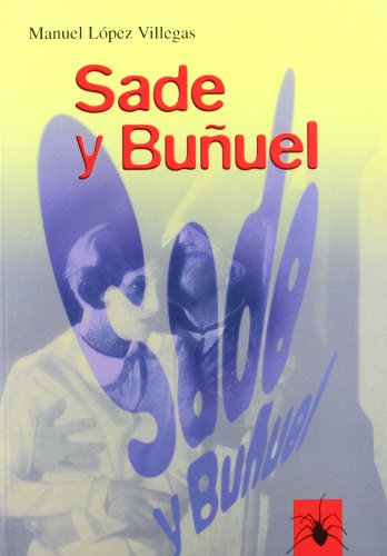 Beispielbild fr Sade y Buuel : el Marqus de Sade en la Obra Cinematogrfica de Luis Buuel zum Verkauf von Hamelyn