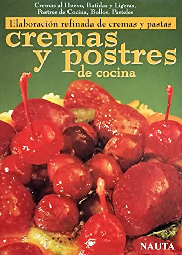 Stock image for Cremas y postres de cocina: Elaboracin refinada de cremas y pastas for sale by Libros Angulo