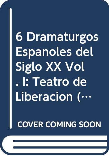 9788487015007: 6 Dramaturgos Espaoles del Siglo XX Vol. I: Teatro de Liberacin (Teln/Drama) (Spanish Edition)