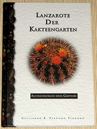 Beispielbild fr Lanzarote, der Kakteengarten : Aufzeichnungen eines Grtners zum Verkauf von Gerald Wollermann
