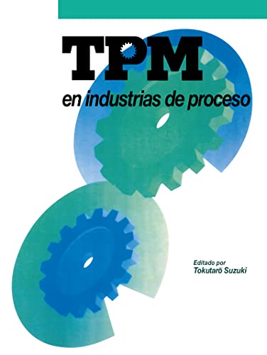 Imagen de archivo de TPM En Industrias De Proceso: Originalmente publicado por el Japan Institute of Plant Maintenance (Spanish Edition) a la venta por SecondSale