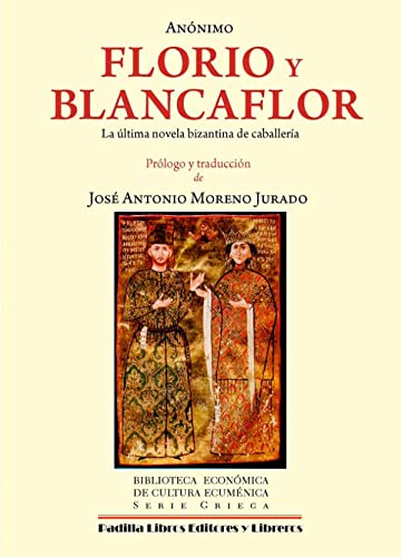 Imagen de archivo de FLORIO Y BLANCAFLOR.LA ULTIMA NOVELA BIZANTINA DE CABAL a la venta por Iridium_Books