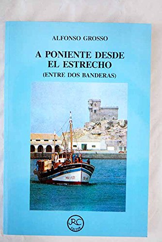 Stock image for A poniente desde el Estrecho ; entre dos banderas: Carboneo y otros relatos for sale by medimops