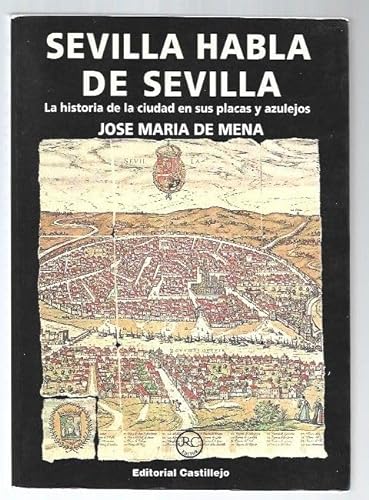Stock image for Sevilla Habla de Sevilla. la Historia de la Ciudad en Sus Placas y Azulejos. for sale by Hamelyn