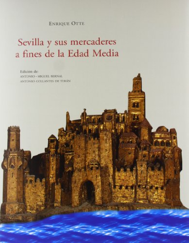 Beispielbild fr SEVILLA Y SUS MERCADERES A FINES DE LA EDAD MEDIA zum Verkauf von Iridium_Books