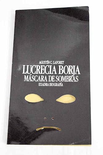 Beispielbild fr Lucrecia Borja, mscara de sombras. zum Verkauf von Librera y Editorial Renacimiento, S.A.