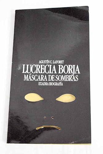 Imagen de archivo de Lucrecia Borja, Mscara de Sombras. a la venta por Hamelyn