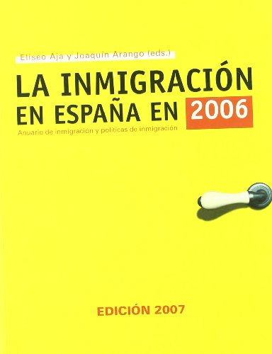 Beispielbild fr LA INMIGRACION EN ESPAA EN 2006: anuario de inmigracin y polticas de inmigracin zum Verkauf von KALAMO LIBROS, S.L.