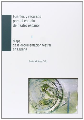 9788487075742: Mapa de la documentacin teatral en Espaa. Fuentes y recursos para el estudio del teatro espaol I