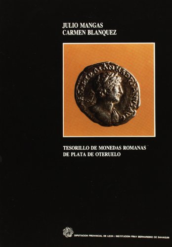 Tesorillo de monedas romanas de plata de Oteruelo (Spanish Edition) (9788487081125) by Mangas ManjarreÌs, Julio
