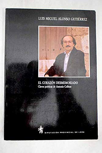 Beispielbild fr El corazo?n desmemoriado: Claves poe?ticas de Antonio Colinas (Spanish Edition) zum Verkauf von Iridium_Books