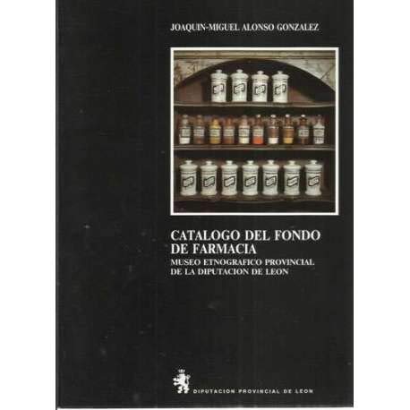 9788487081729: Catálogo del fondo de farmacia: Museo Etnográfico Provincial de la Diputación de León (Spanish Edition)