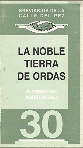 LA NOBLE TIERRA DE ORDAS. (MONOGRAFIA HISTORICA Y CONCEJIL). - DIEZ, Florentino AgustÃ­n.