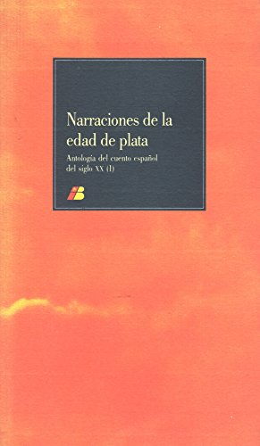 Stock image for Narraciones De La Edad De Plata Antologia Del cuento espol del Siglo XX (Tomo I) for sale by Almacen de los Libros Olvidados