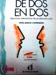 Stock image for De DOS en DOS : Ejercicios Interactivos de Produccion Oral: Nivel Basico e Intermedio for sale by Better World Books