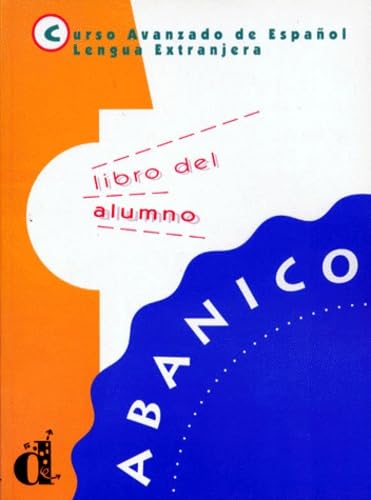 Beispielbild fr Abanico: Curso Avanzado de Espanol, Lengua Extrajera, Libro del alumno Chamorro Guerrero, Mara Dolores; Lozano Lpez, Gracia; Martnez Gila, Pablo; Muoz lvarez, Beatriz; Rosales Varo, Francisco; Ruiz Campillo, Jos Plcido et Ruiz Fajardo, Guadalupe zum Verkauf von BIBLIO-NET