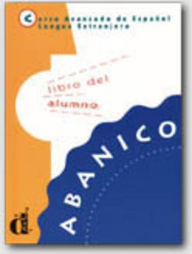 Stock image for Abanico: Curso Avanzado de Espanol, Lengua Extrajera, Libro del alumno Chamorro Guerrero, Mara Dolores; Lozano Lpez, Gracia; Martnez Gila, Pablo; Muoz lvarez, Beatriz; Rosales Varo, Francisco; Ruiz Campillo, Jos Plcido et Ruiz Fajardo, Guadalupe for sale by BIBLIO-NET