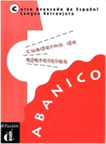 Stock image for Abanico Cuaderno de ejercicios. Curso Avanzado de Espaol Lengua Extranjera. for sale by Librera Races