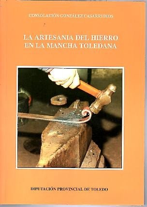 Imagen de archivo de La artesania del hierro en La Mancha toledana (Spanish Edition) a la venta por NOMBELA LIBROS USADOS