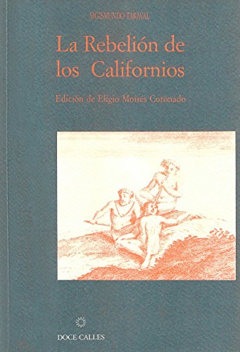 Imagen de archivo de LA REBELION DE LOS CALIFORNIOS. EDICION DE E.MOISES CORONADO a la venta por Prtico [Portico]