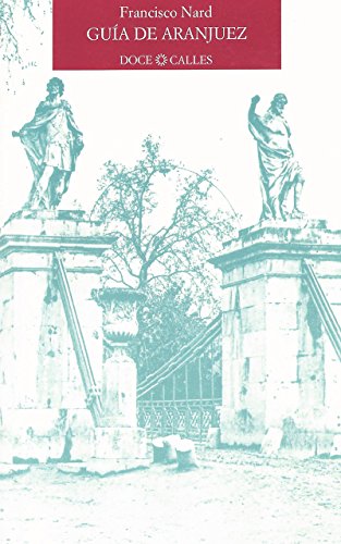 Stock image for Gua de Aranjuez: su historia y descripcin for sale by AG Library