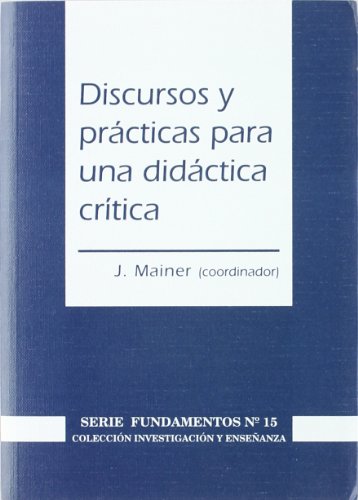 9788487118920: DISCURSOS Y PRACTICAS PARA UNA DIDACTICA CRITICA: IDEAS Y LI (SIN COLECCION)