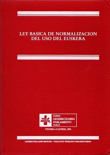 Ley baÌsica de normalizacioÌn del uso del euskera (ColeccioÌn trabajos parlamentarios) (Spanish Edition) (9788487122286) by PaiÌs Vasco (Spain)