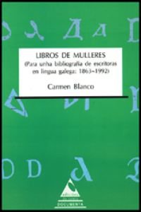 Imagen de archivo de Libros de mulleres: Para unha bibliografi?a de escritoras en lingua galega, 1863-1992 (Documenta) a la venta por Iridium_Books
