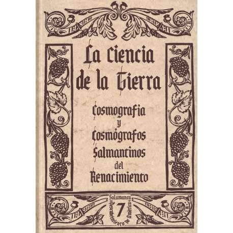 Imagen de archivo de CIENCIA DE LA TIERRA.(LA)COSMOGRAFIA Y COSMOGRAFOS SALAMANTINOS DEL RENACIMIENT a la venta por Zilis Select Books