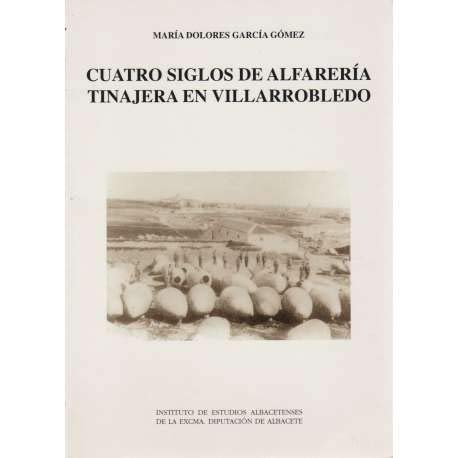 9788487136436: Cuatro siglos de alfarería tinajera en Villarrobledo (Serie I--Estudios) (Spanish Edition)