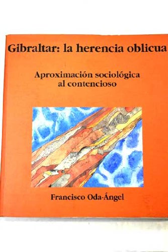 9788487144677: Gibraltar: la herencia oblicua : aproximación sociológica al contencioso