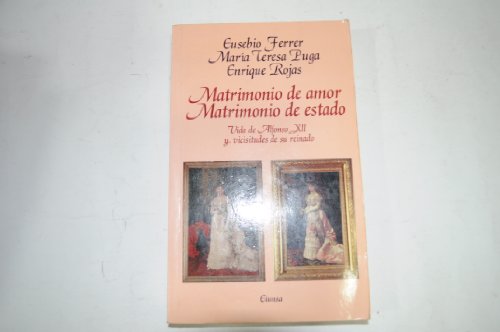 Imagen de archivo de Matrimonio de amor, matrimonio de estado: vida de Alfonso XII y vicisitudes de su reinado (Letras) Ferrer Hortet, Eusebio; Puga, Mara Teresa and Rojas Montes, Enrique a la venta por VANLIBER