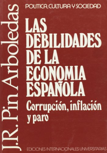 Imagen de archivo de Las Debilidades De La Economa Espaola: Corrupcin, Inflacin Y Paro (poltica, Cultura Y Sociedad) a la venta por RecicLibros