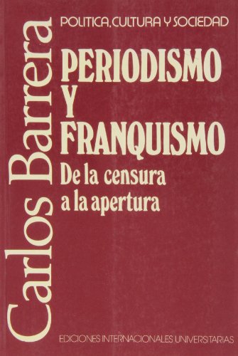 Beispielbild fr Periodismo y franquismo: de la censura a la apertura (Poltica, cultura y sociedad) zum Verkauf von medimops