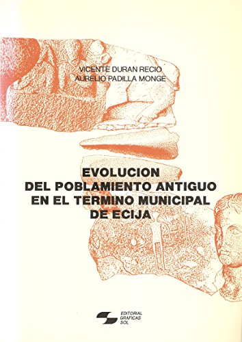 Stock image for EVOLUCION DEL POBLAMIENTO ANTIGUO EN EL TERMINO MUNICIPAL DE ECIJA for sale by Prtico [Portico]