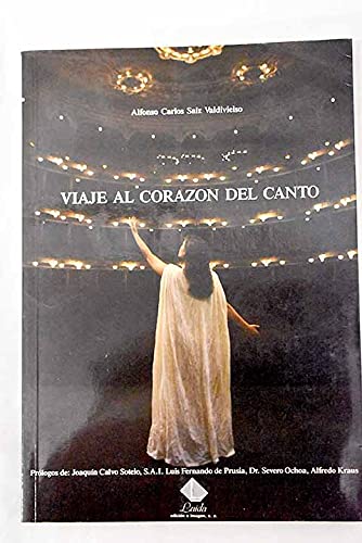 Viaje al corazoÌn del canto (ColeccioÌn "AlmadiÌa" de biografiÌa y ensayo) (Spanish Edition) (9788487168277) by Saiz Valdivielso, Alfonso Carlos
