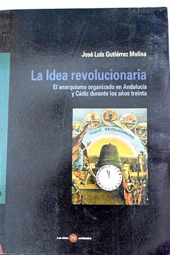 Imagen de archivo de La idea revolucionaria : anarquismo organizado en Andaluca y Cdiz a la venta por AG Library